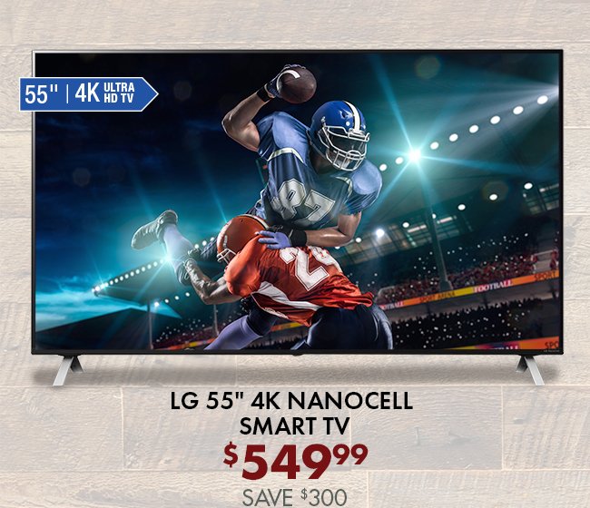 LG 55" 4K Nanocell smart TV - $549.99 Save $300