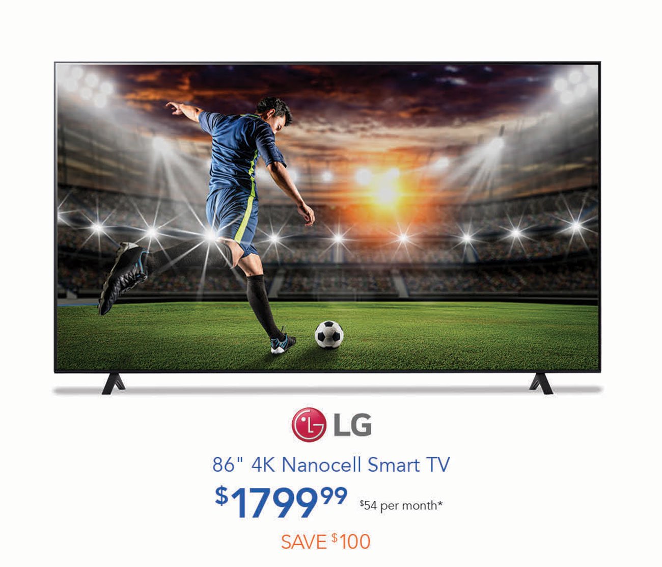  Lj LG 86" 4K Nanocell Smart TV $1 799 99 $54 per month* 