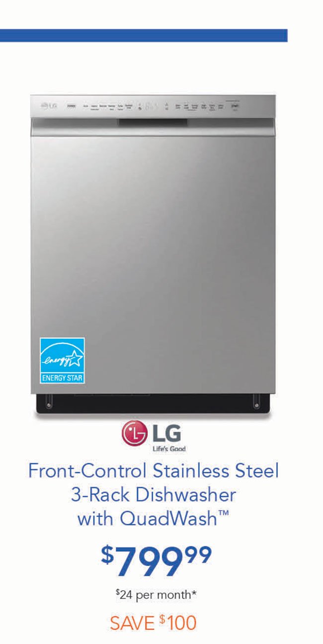  LG Front-Control Stainless Steel 3-Rack Dishwasher with QuadWash $7 9999 $24 per month* 