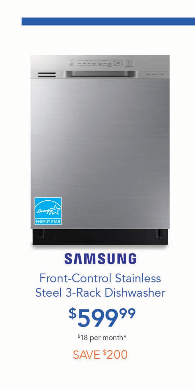  SAMSUNG Front-Control Stainless Steel 3-Rack Dishwasher $59999 18 per month* 