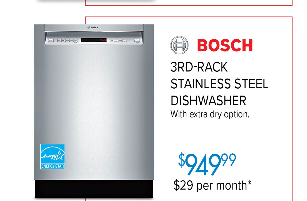  2V BOSCH 3RD-RACK STAINLESS STEEL DISHWASHER With extra dry option. $Q4999 $29 per month* 