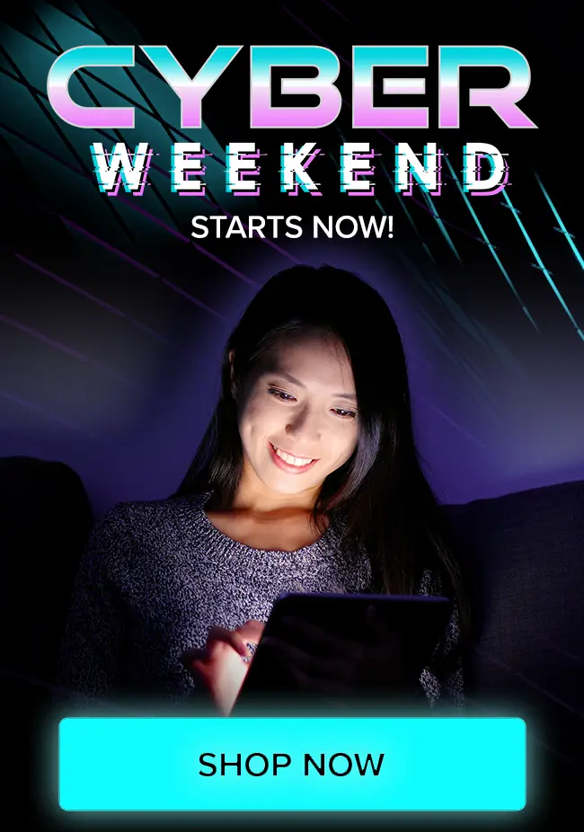 Cyber Weekend Starts Now!