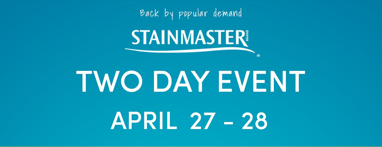 Stainmaster Two Day Event Sale April 27 - 28