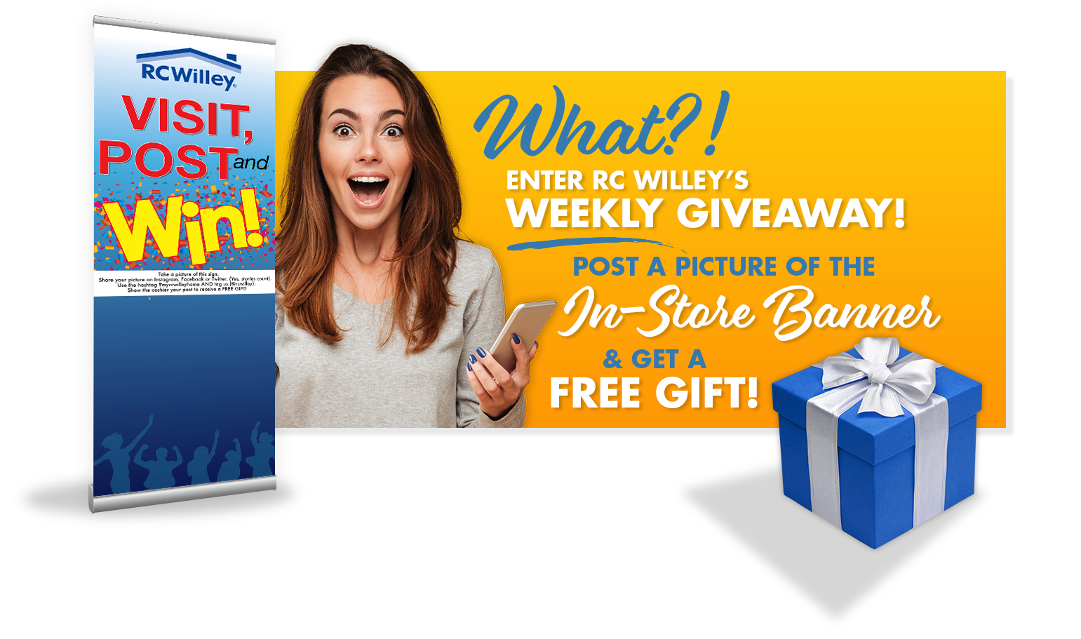 Enter RC Willey's weekly giveaway, post a picture of the in-store banner and get a free gift