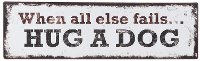 When all else fails...Hug A Dog Wall Plaque