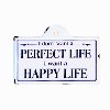 Perfect Life White and Black Metal sign