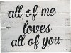 All Of Me Loves All Of You White Wooden Sign