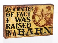 'Raised in a Barn' Wooden Plock