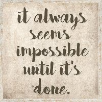 It Always Seems Impossible Until It's Done Framed Art
