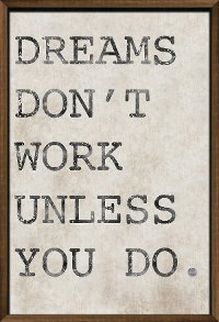 Dreams Don't Work Unless You Do Neutral Framed Wall Decor