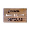 Wooden Embrace the Detours Wall Sign-1