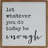 Clearance Wooden Let Whatever You Do Today Be Enough Wall Sign