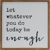 Wooden Let Whatever You Do Today Be Enough Wall Sign