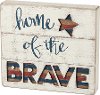 Home Of The Brave Distressed Wooden Slat Block Sign