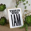 This Is Who I Am Metal Wall Sign Decor