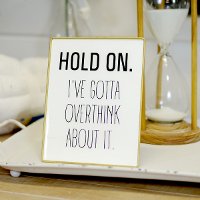 White and Black Hold On Metal Sign with Gold Frame