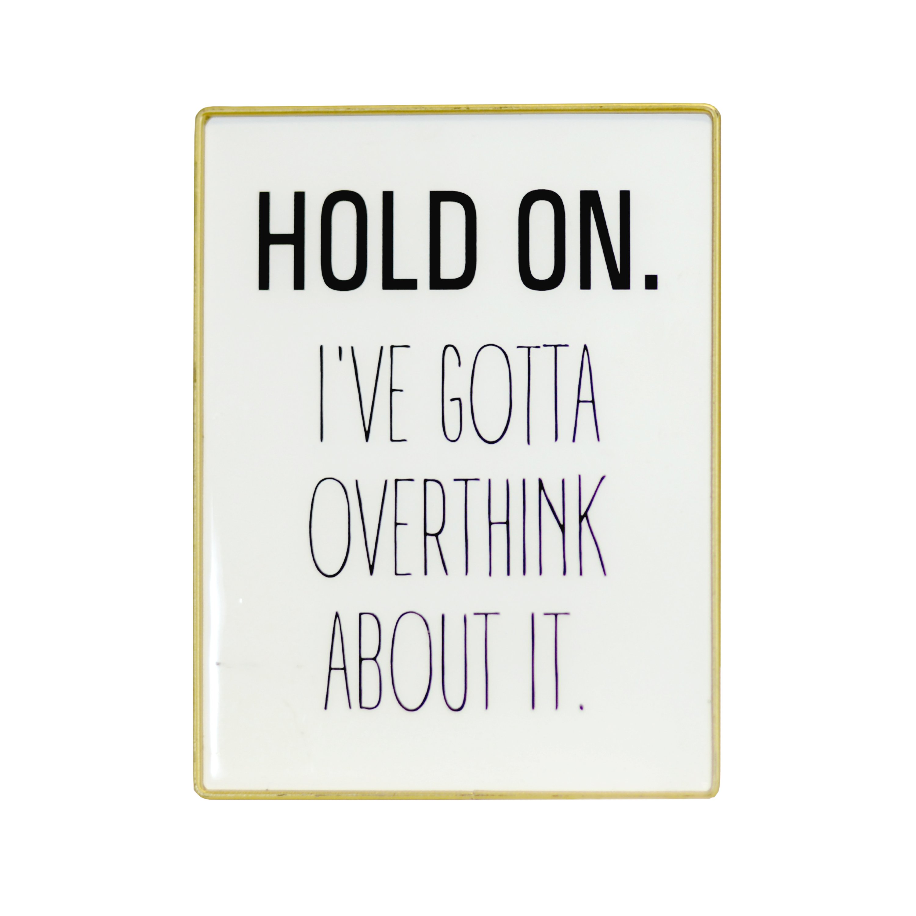 White and Black Hold On Metal Sign with Gold Frame-2