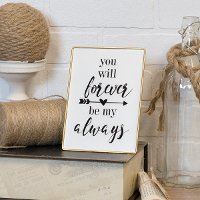 White, Gold and Black You Will Forever Be My Always Metal Sign
