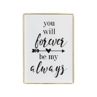 White, Gold and Black You Will Forever Be My Always Metal Sign-2