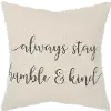 Canvas Stay Humble and Kind Throw Pillow