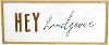 Distressed White Hey Handsome Wooden Sign Decor