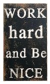Work Hard and Be Nice Distressed Wooden Wall Plaque