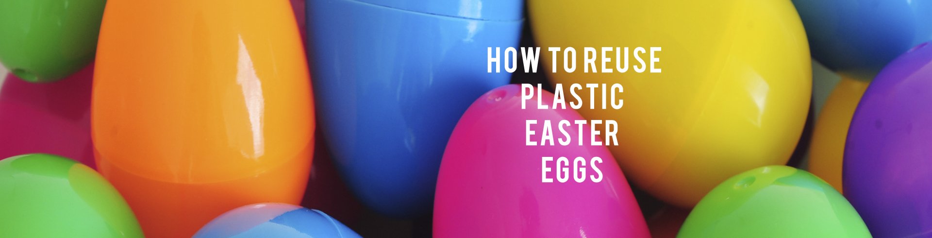 How To Reuse Plastic Easter Eggs Rc Willey Blog