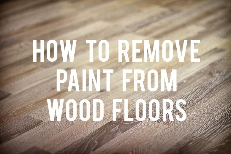 How To Remove Paint From Wood Floors Rc Willey Blog