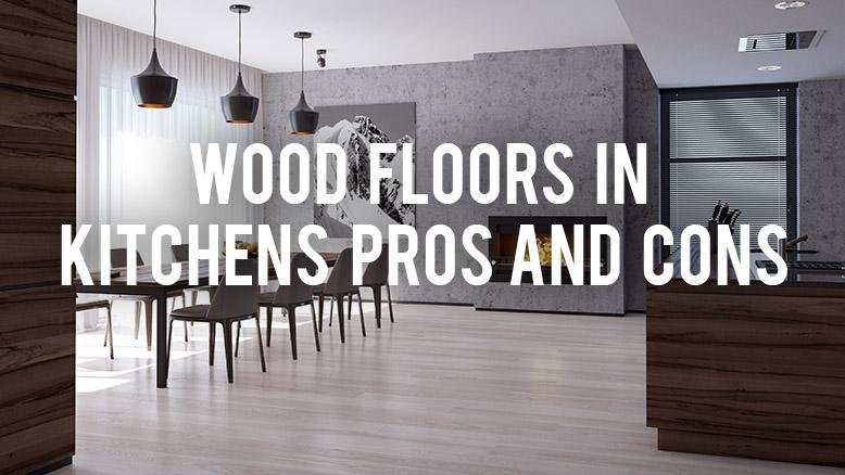 Wood Floors In Kitchens Pros Cons 