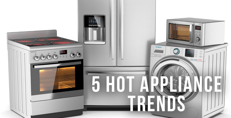 What's the Hottest Trend in Kitchen Appliances?