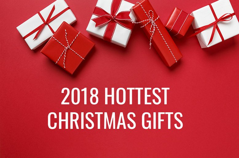 hottest 2018 christmas gifts