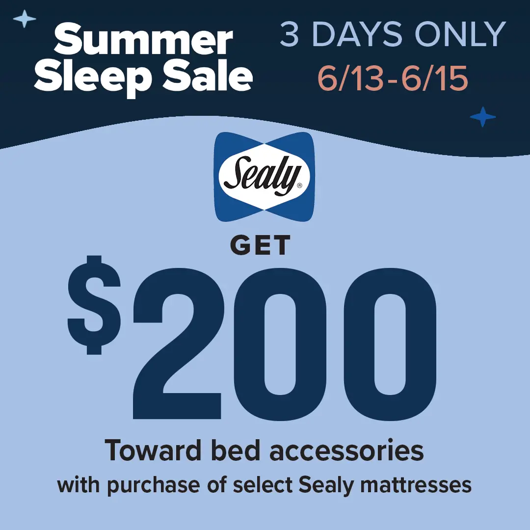 Get $200 toward bed accessories with purchase of select Sealy Mattresses