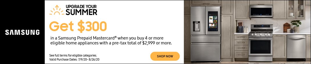 Get a $300 Prepaid Mastercard when you buy 4 or more eligible home appliances with a pre-tax total of $2999 or more