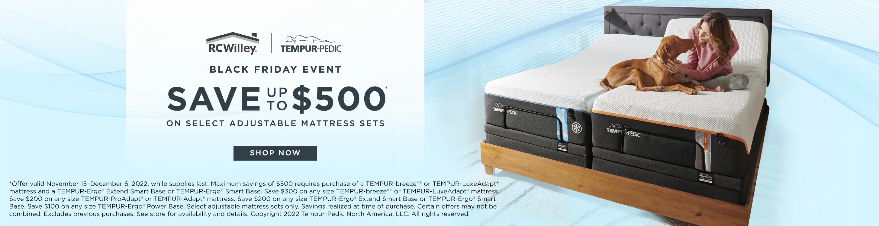 Save up to $500 on select Tempur-Pedic adjustable mattress sets. Offer Valid November 15th to December 6th.