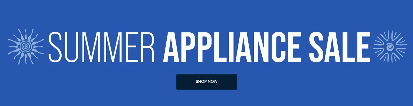 Shop the summer appliance sale now!