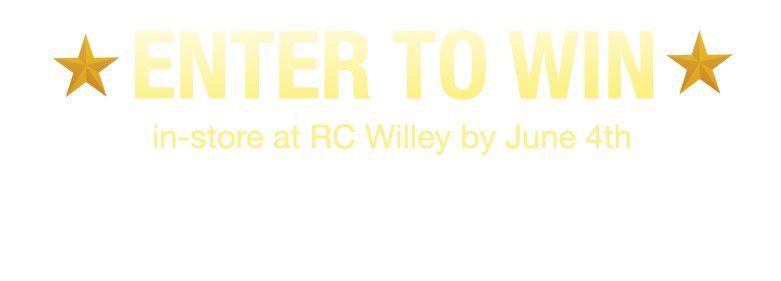 Enter to Win in-store at RC Willey by June 4th