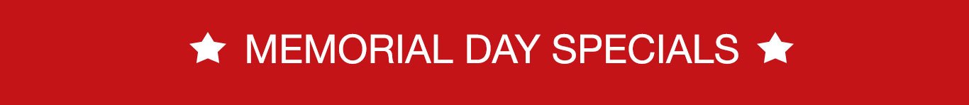 Memorial Day Specials