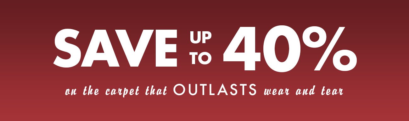 Save up to 40% on Stainmaster brand that outlasts wear and tear